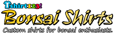 Bonsai Shirts - Custom shirts for bonsai enthusiasts
